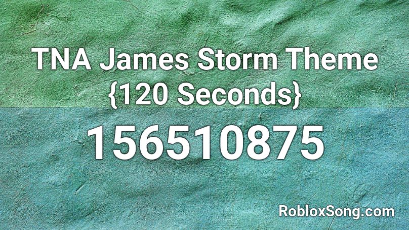 TNA James Storm Theme {120 Seconds} Roblox ID