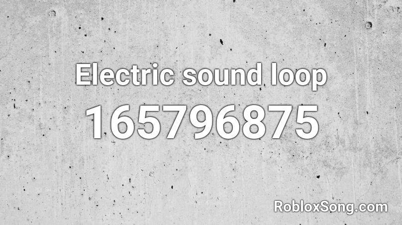 Electric sound loop Roblox ID