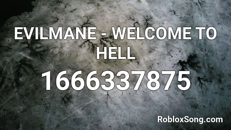 EVILMANE - WELCOME TO HELL Roblox ID