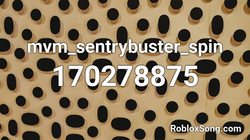 mvm_sentrybuster_spin Roblox ID