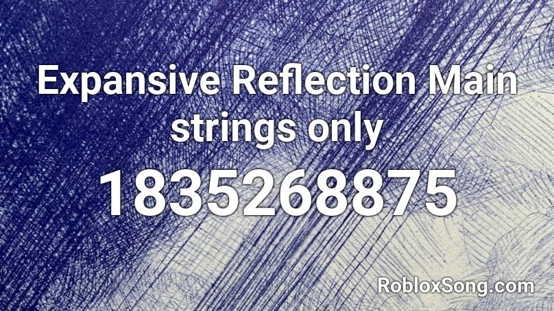 Expansive Reflection Main strings only Roblox ID