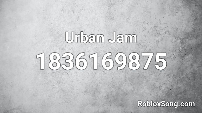 Urban Jam Roblox ID