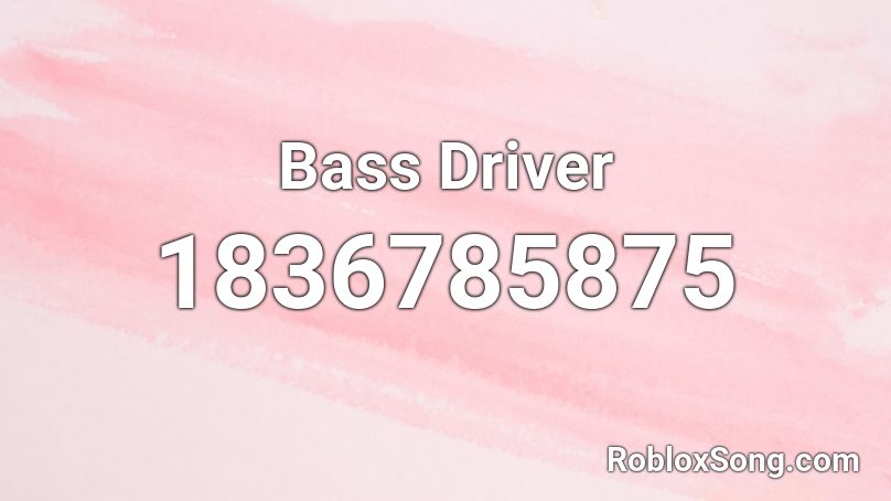 Bass Driver Roblox ID