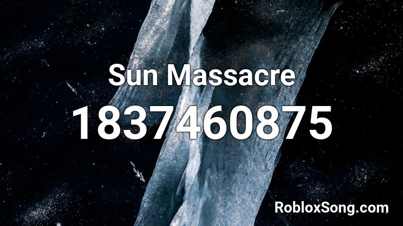 Sun Massacre Roblox ID