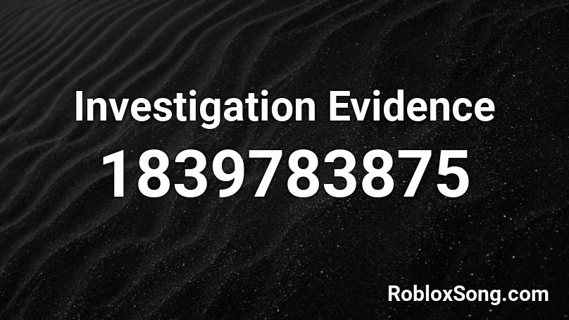 Investigation Evidence Roblox ID