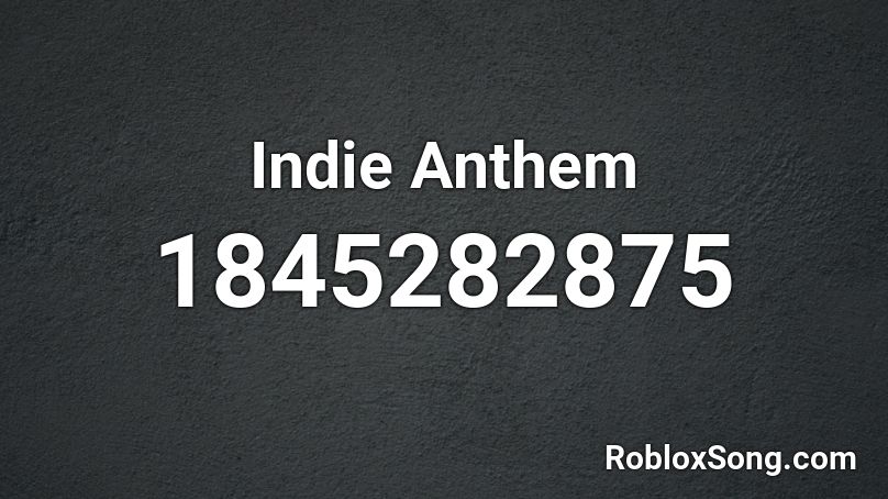 Indie Anthem Roblox ID