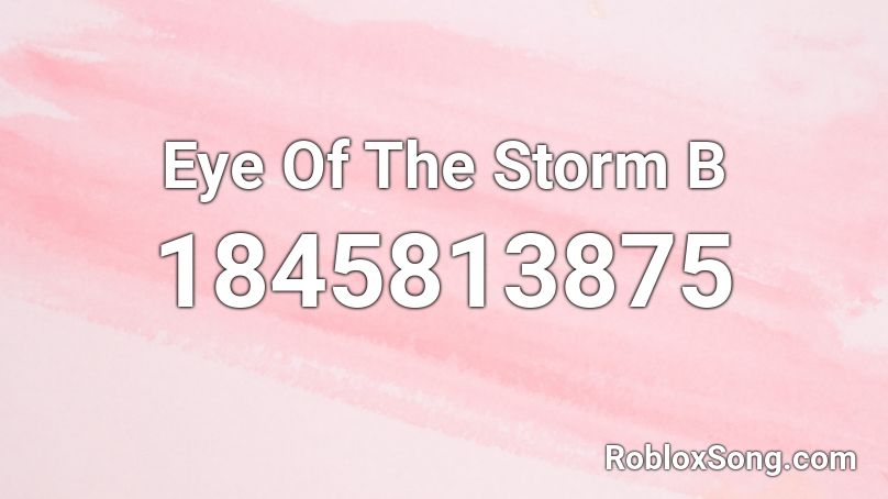 Eye Of The Storm B Roblox ID