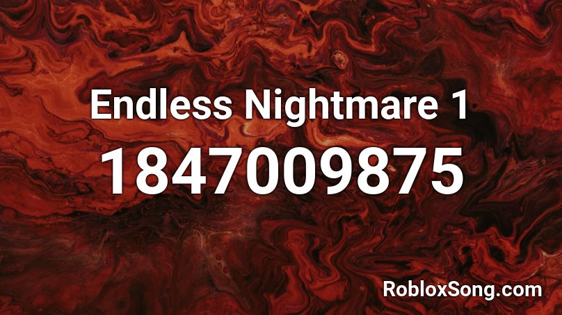 Endless Nightmare 1 Roblox ID