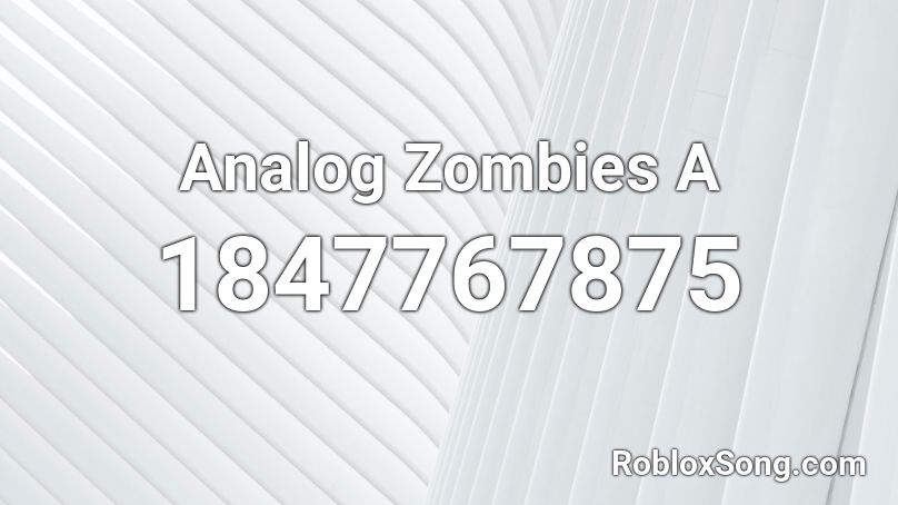 Analog Zombies A Roblox ID