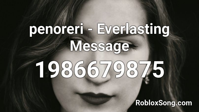 penoreri - Everlasting Message Roblox ID