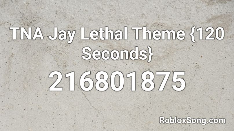 TNA Jay Lethal Theme {120 Seconds} Roblox ID