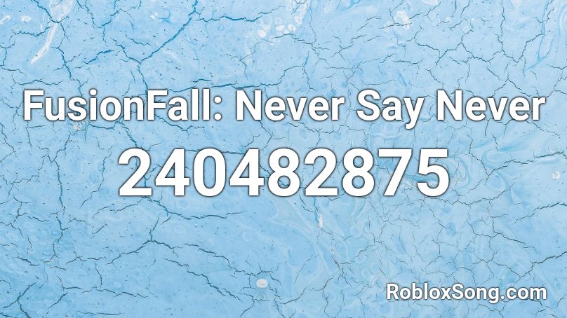FusionFall: Never Say Never Roblox ID