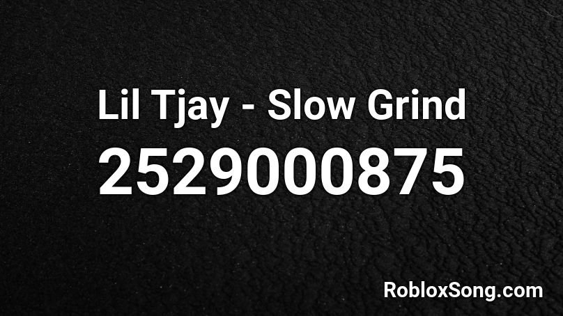 Lil Tjay - Slow Grind Roblox ID