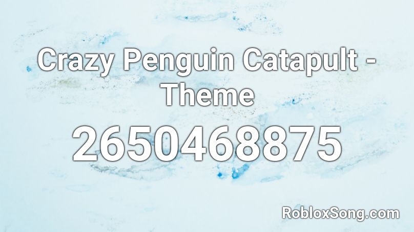 Crazy Penguin Catapult - Theme Roblox ID