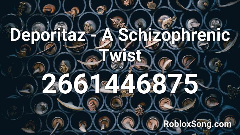Deporitaz - A Schizophrenic Twist Roblox ID