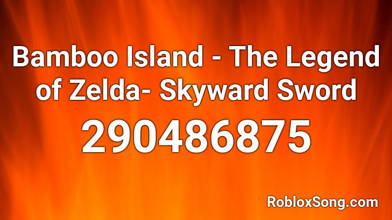Bamboo Island - The Legend of Zelda- Skyward Sword Roblox ID