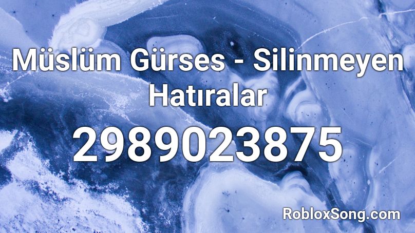 Müslüm Gürses - Silinmeyen Hatıralar Roblox ID