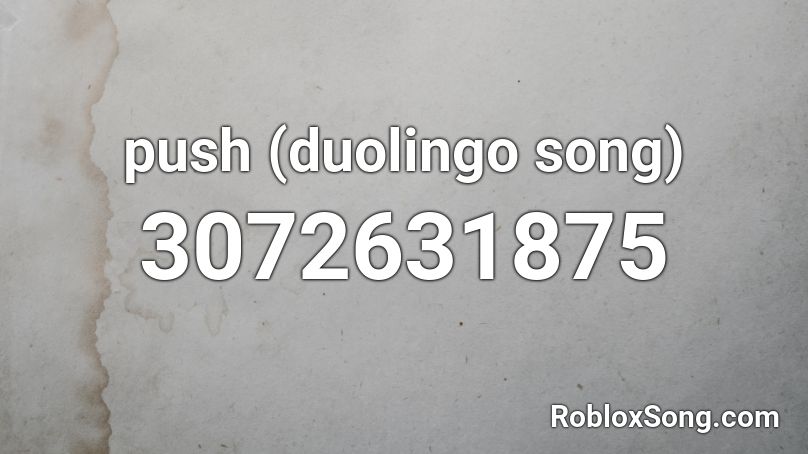 push (duolingo song) Roblox ID