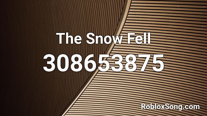 The Snow Fell Roblox ID