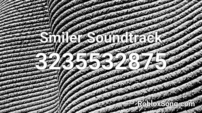 Smiler Soundtrack Roblox ID