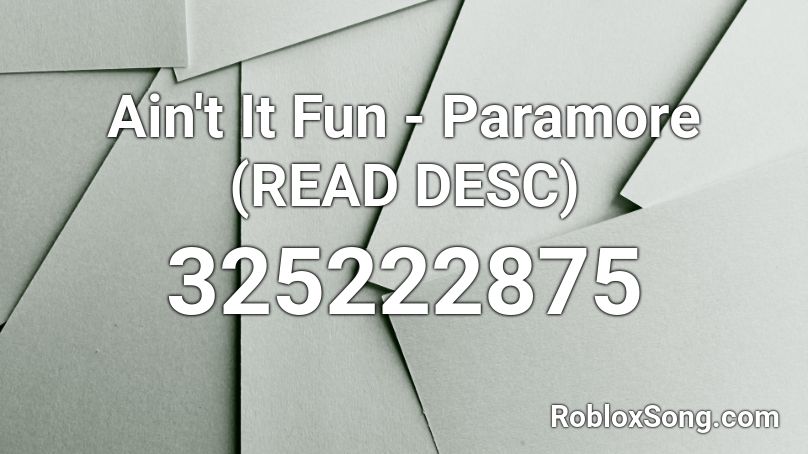 Ain't It Fun - Paramore (READ DESC) Roblox ID