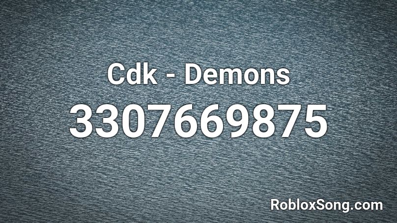 Cdk Demons Roblox Id Roblox Music Codes - demons part 1 roblox