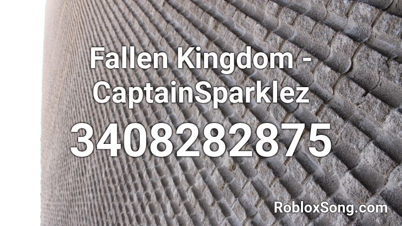 Fallen Kingdom - CaptainSparklez Roblox ID