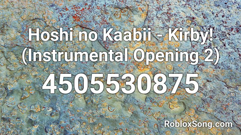 Hoshi no Kaabii - Kirby!  (Instrumental Opening 2) Roblox ID