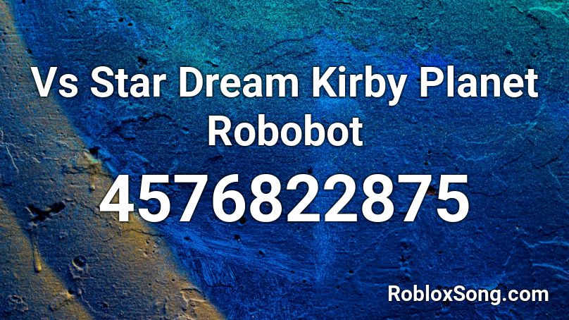 Vs Star Dream Kirby Planet Robobot Roblox ID - Roblox music codes