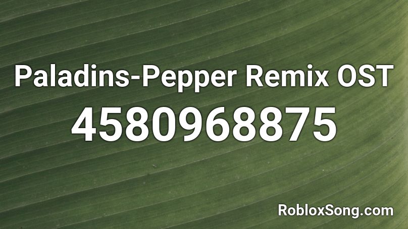Paladins-Pepper Remix OST Roblox ID