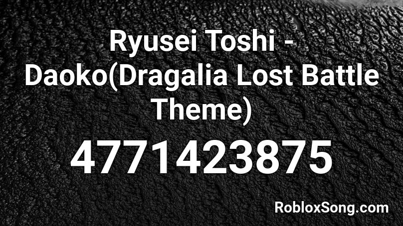 Ryusei Toshi - Daoko(Dragalia Lost Battle Theme) Roblox ID