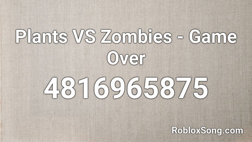 Plants VS Zombies - Game Over Roblox ID