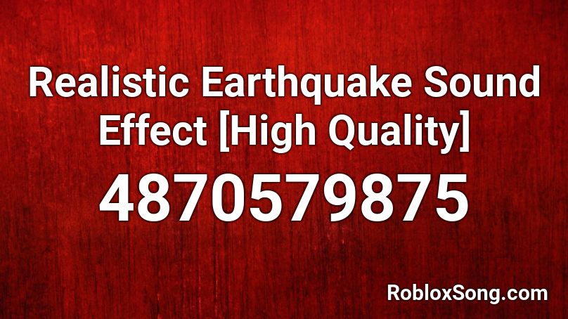 Realistic Earthquake Sound Effect [High Quality] Roblox ID