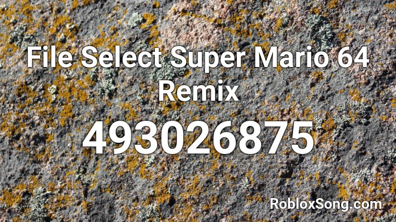 File Select Super Mario 64 Remix Roblox Id Roblox Music Codes - mario 64 song id roblox
