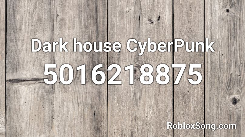 Dark house CyberPunk  Roblox ID