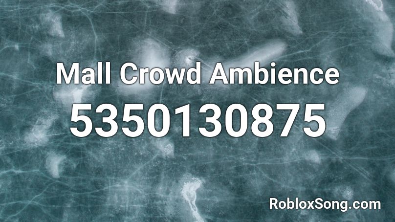 Mall Crowd Ambience Roblox ID
