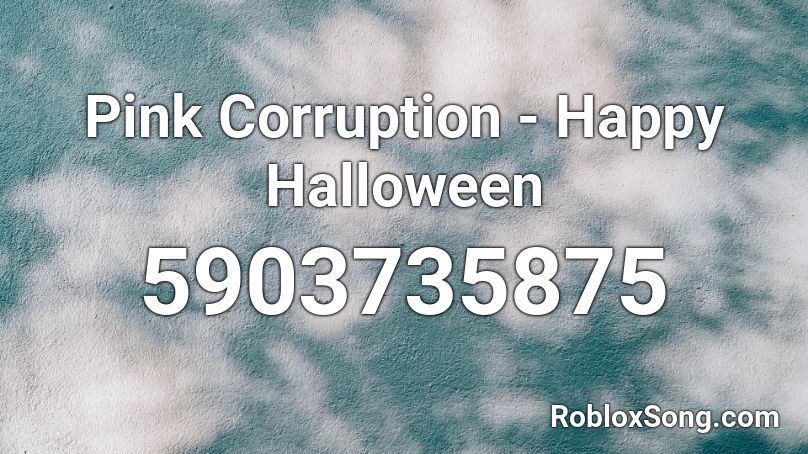 Pink Corruption Happy Halloween Roblox Id Roblox Music Codes - happy halloween roblox id