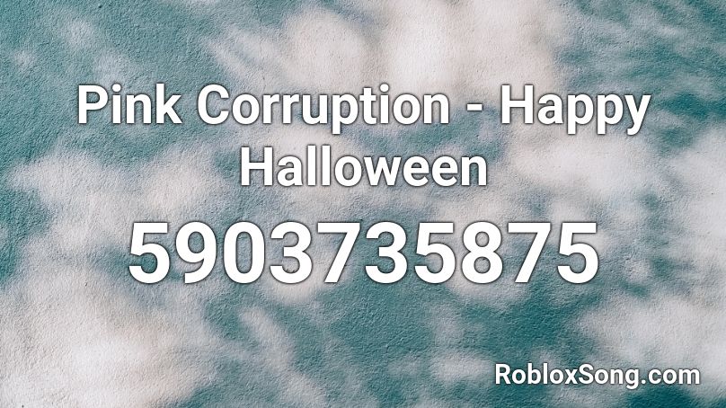 Pink Corruption Happy Halloween Roblox Id Roblox Music Codes - this is halloween roblox id code