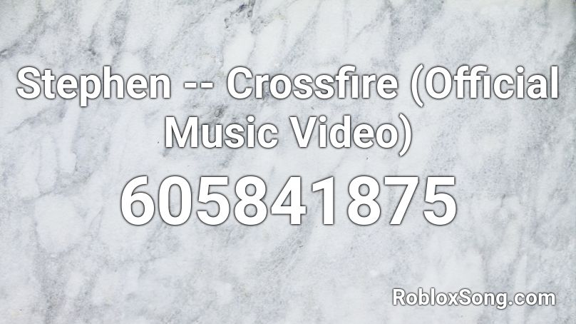Stephen -- Crossfire (Official Music Video) Roblox ID