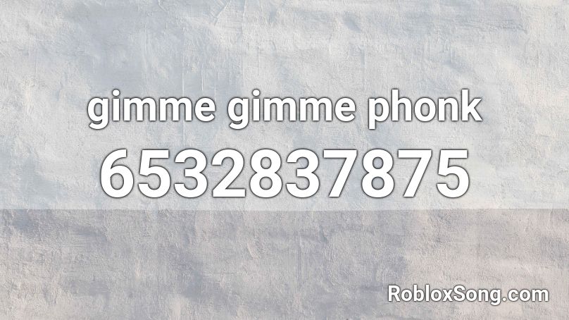 gimme gimme phonk Roblox ID