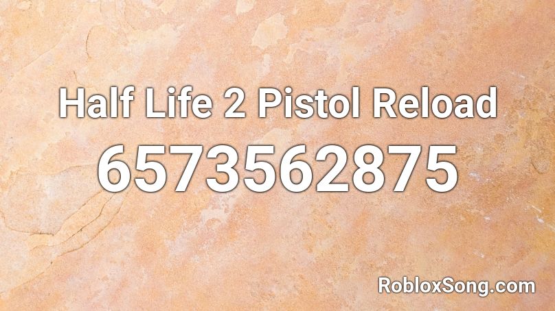 Half Life 2 Pistol Reload Roblox ID
