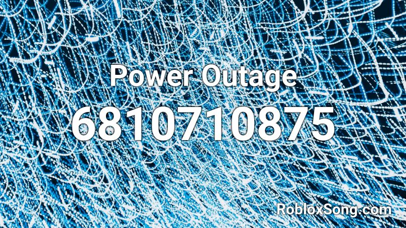 Power Outage Roblox Id Roblox Music Codes - power outage roblox