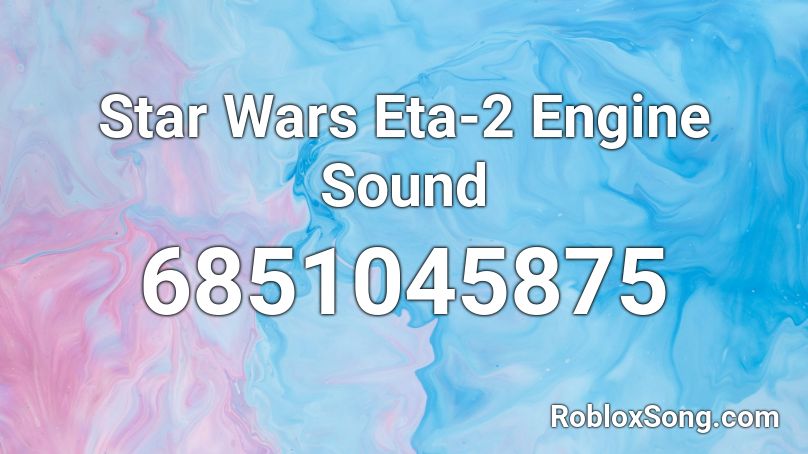 Star Wars Eta-2 Engine Sound Roblox ID