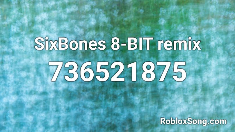 Sixbones 8 Bit Remix Roblox Id Roblox Music Codes - roblox gaster theme remix id