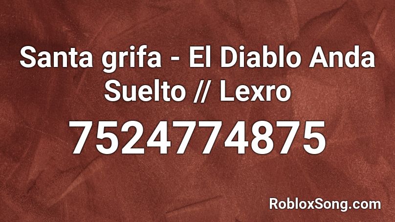 Santa Grifa - El Diablo Anda Suelto || Lexro Roblox ID