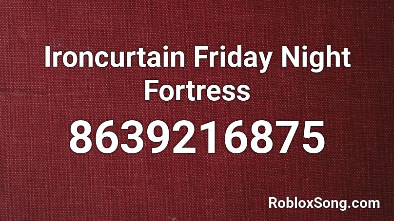 Ironcurtain Friday Night Fortress Roblox ID