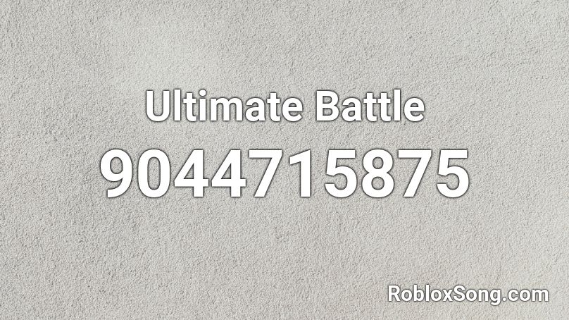 Ultimate Battle Roblox ID - Roblox music codes