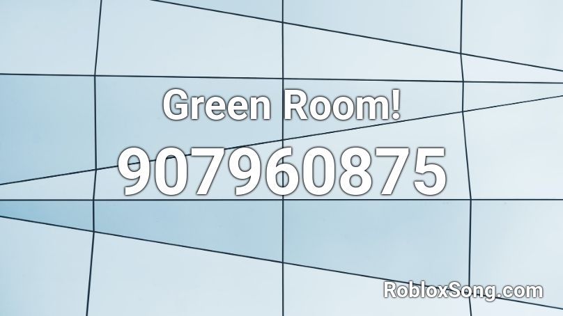 Green Room! Roblox ID