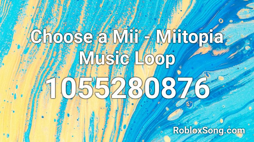 Choose a Mii - Miitopia Music Loop Roblox ID