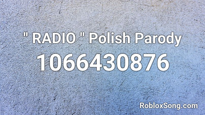 '' RADIO '' Polish Parody Roblox ID